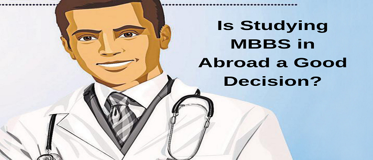 Is studying MBBS in Abroad a good decision?