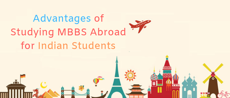 Advantages of Studying MBBS Abroad for Indian Students