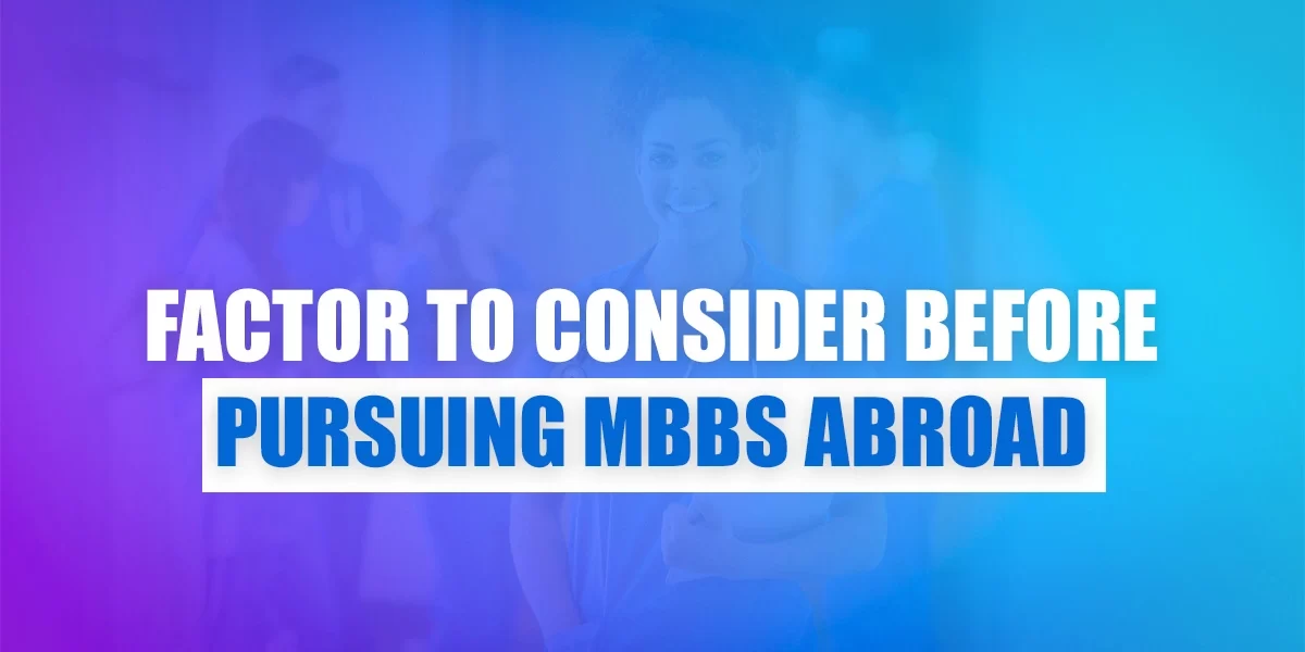 Factor to consider before pursuing MBBS abroad