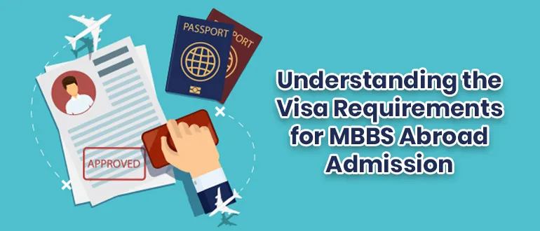 Know About Visa Requirements for MBBS Abroad