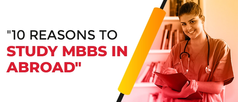 10 Reasons for studying MBBS abroad is worth it.
