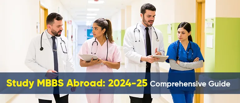 Study MBBS Abroad: 2024-25 Comprehensive Guide