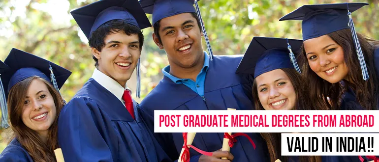 Postgraduate Medical Degrees from Abroad  VALID IN INDIA!