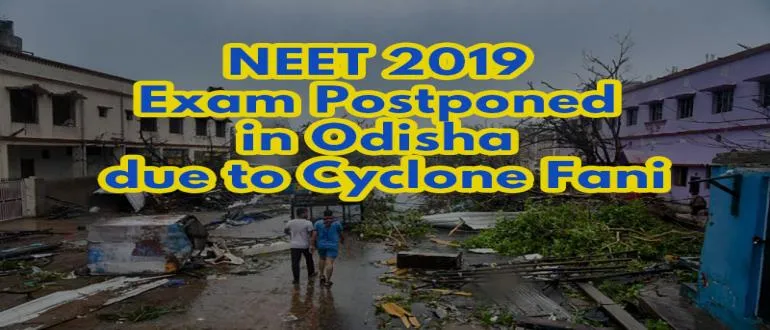 NEET 2019 Alert!! NEET 2019 in Odisha postponed due to cyclone Fani