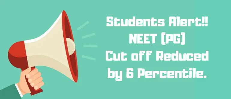 Students Alert!! NEET (PG) cut off reduced by 6 Percentile
