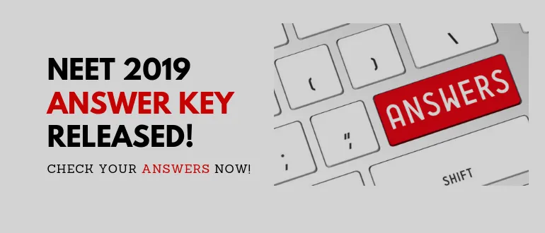 Good News for NEET Test Takers!! NEET 2019 Official Answer Key-RELEASED!!!