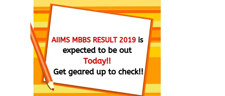AIIMS MBBS RESULT 2019 is expected to be out today!! Get geared up to check!!