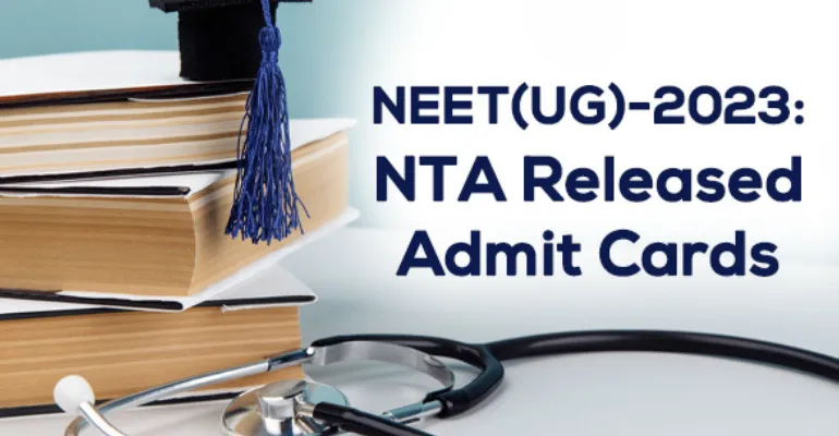 NEET(UG)  2023 Admit Cards Released by NTA