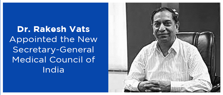 Dr. Rakesh Vats New Secretary General Medical Council Of India