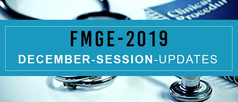 All the latest information related to FMGE 2019 December session