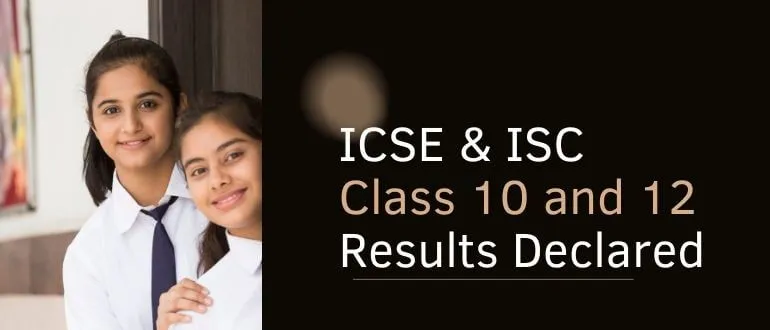 CISCE announced the ICSE & ISC classes 10 and 12 results