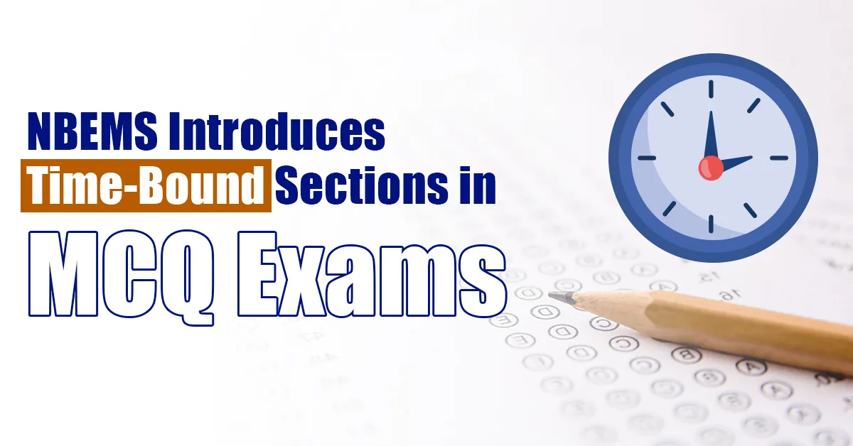 NBEMS Introduces Mandatory Time-Bound Sections in All MCQ-Based Exams
