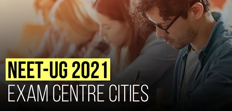 NTA Announced NEET-UG 2021 Exam Centre Cities